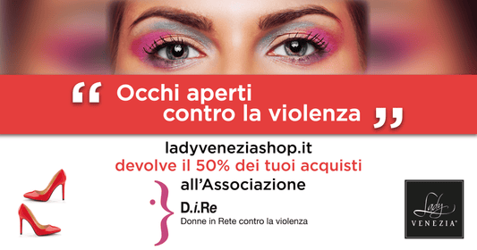«Occhi aperti contro la violenza». Il progetto di Lady Venezia per l'Associazione D.i.Re - Lady Venezia Shop